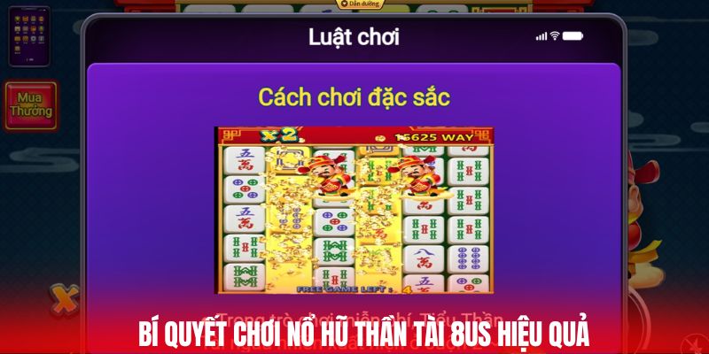 Bí quyết chơi nổ hũ thần tài 8US hiệu quả