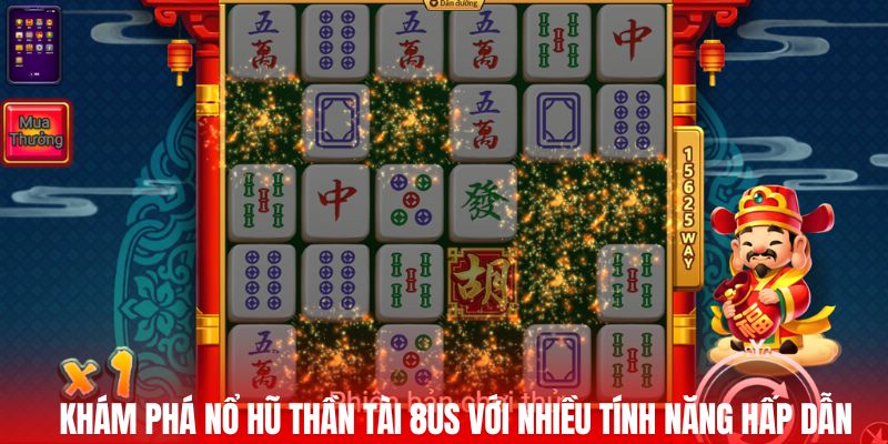 Khám phá nổ hũ thần tài 8US với nhiều tính năng hấp dẫn