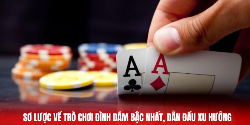 Sơ lược về trò chơi đình đám bậc nhất, dẫn đầu xu hướng 